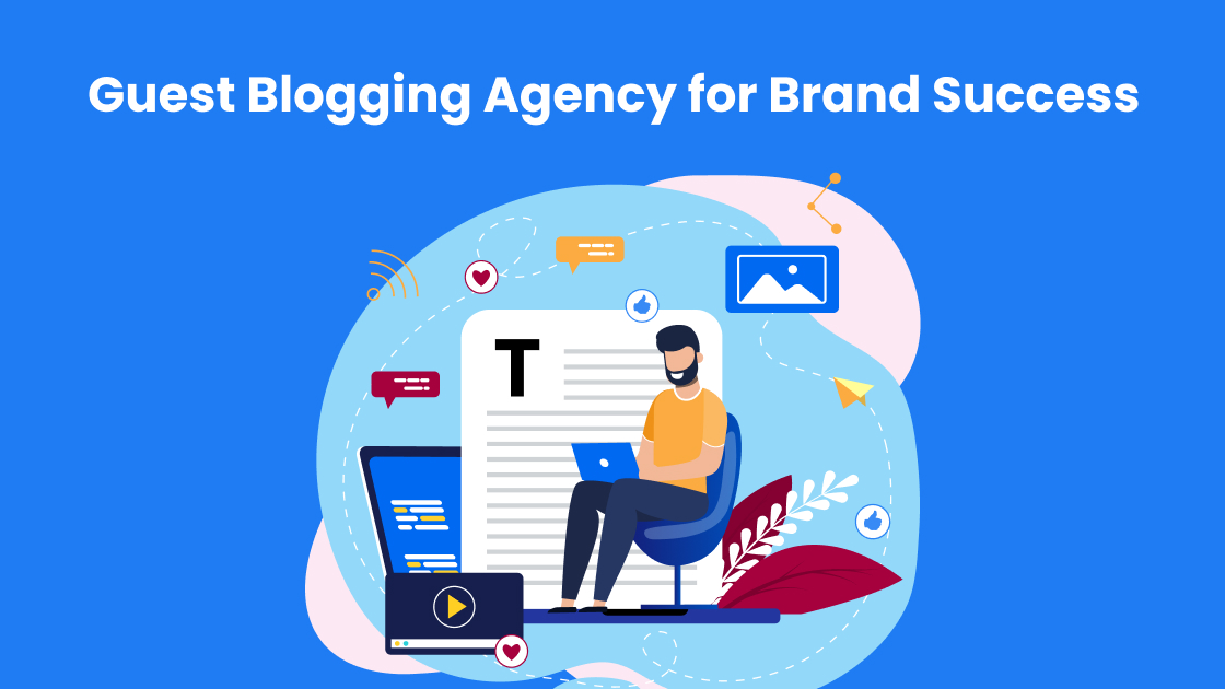 5 Key Steps to choose an Ideal Guest Blogging Agency for brand success